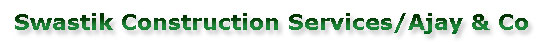 Swastik Constuction Services Ajay & Co